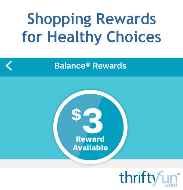 Shopping Rewards for Healthy Choices ThriftyFun