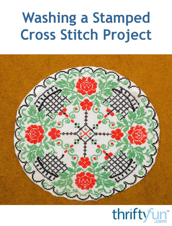 Washing a Stamped Cross Stitch Project? | ThriftyFun