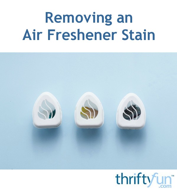 Removing an Air Freshener Stain? ThriftyFun