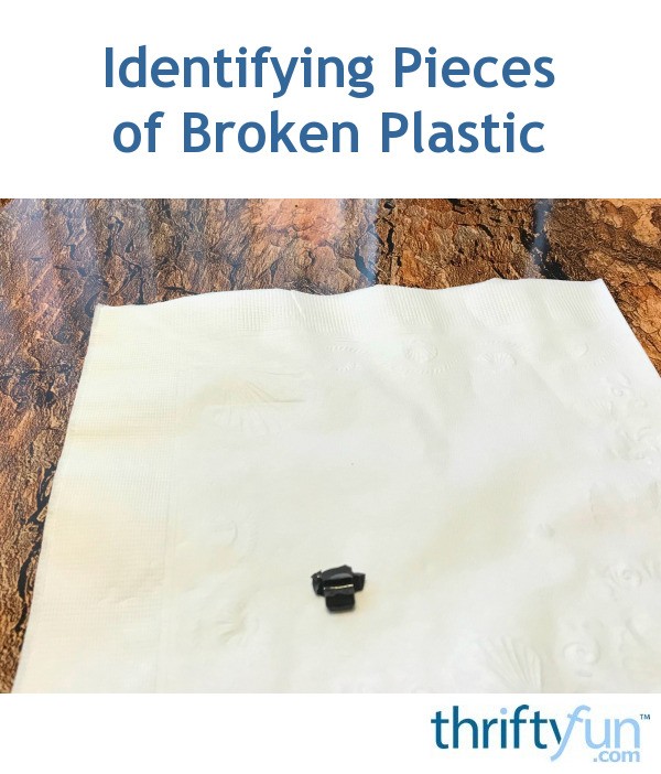 Identifying Pieces of Broken Plastic? ThriftyFun