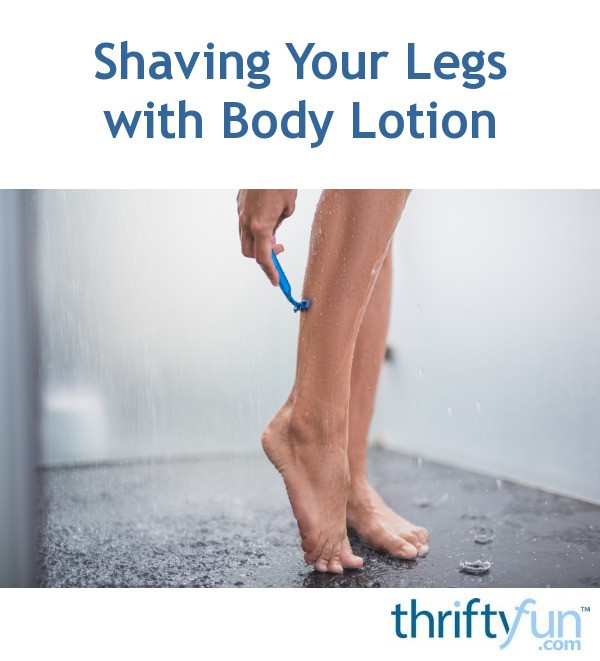 Shaving Your Legs with Body Lotion ThriftyFun
