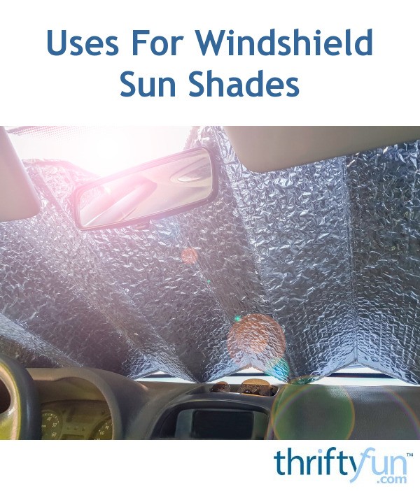 Uses For Windshield Sun Shades ThriftyFun