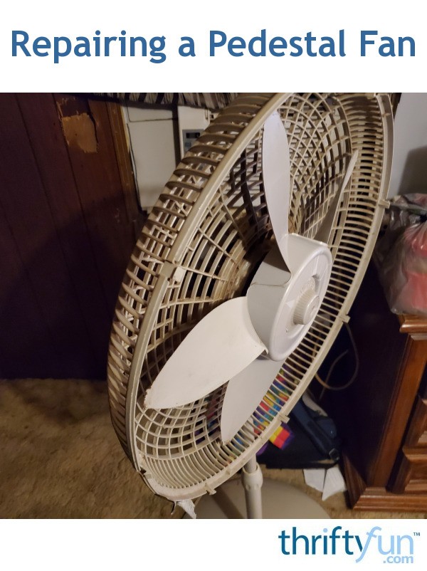 Repairing a Pedestal Fan? ThriftyFun