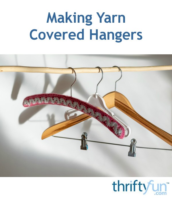 Making Yarn Covered Hangers ThriftyFun