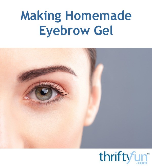 Making Homemade Eyebrow Gel ThriftyFun