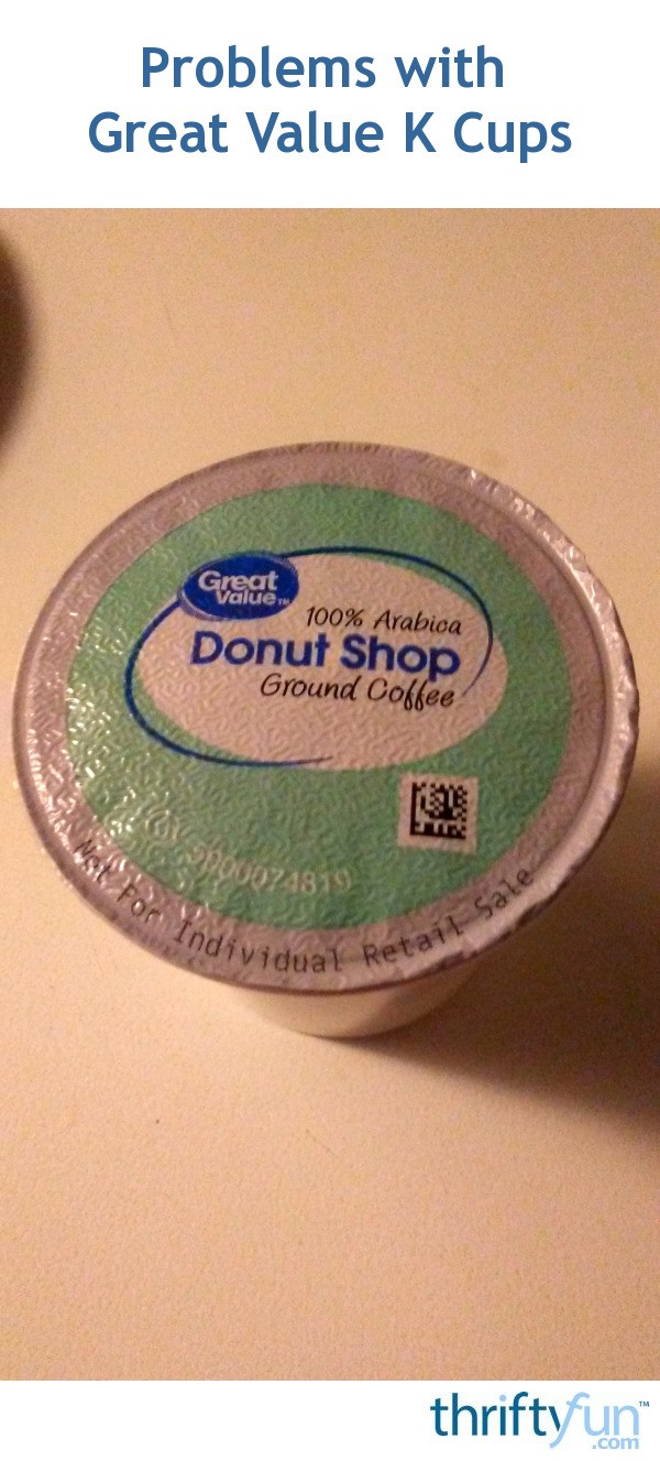 Problems with Great Value K Cups? ThriftyFun