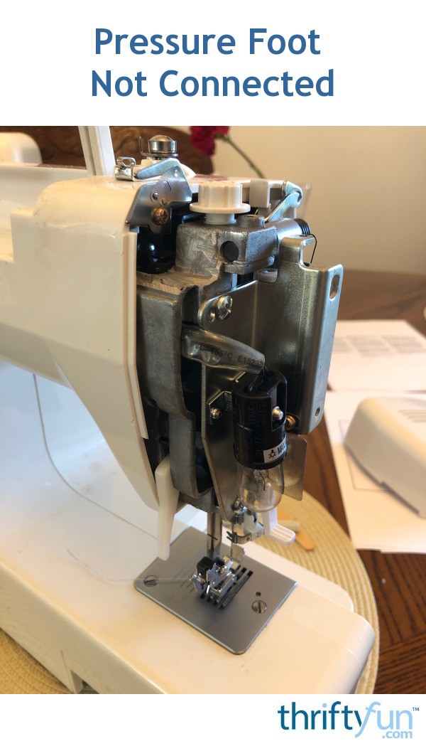 Presser Foot Not Connected on Europrox Machine? ThriftyFun