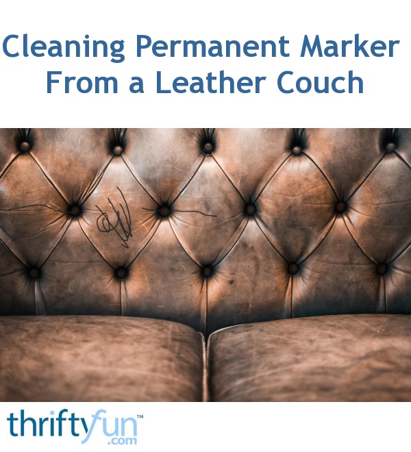 Cleaning Permanent Sharpie Marker From Leather Furniture ThriftyFun