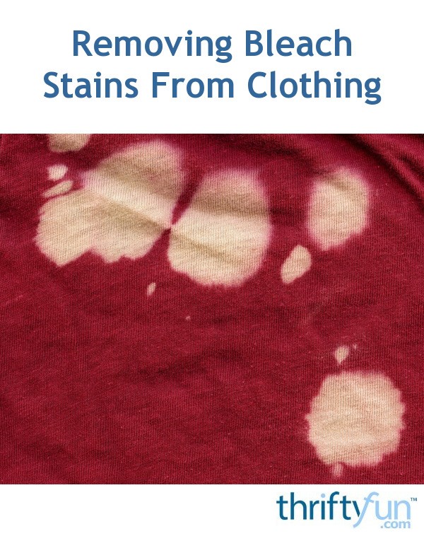 Removing Bleach Stains From Clothing | ThriftyFun