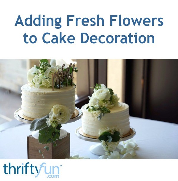 Adding Fresh Flowers to Cake Decoration ThriftyFun