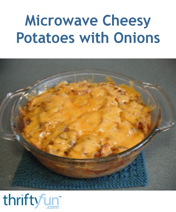 Microwave Cheesy Potatoes with Onions ThriftyFun