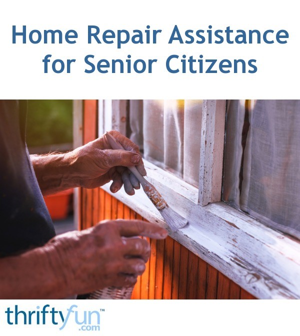 Home Repair Assistance for Senior Citizens ThriftyFun