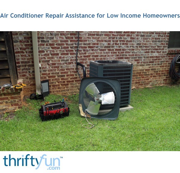 Air Conditioner Repair Assistance for Low Homeowners? ThriftyFun