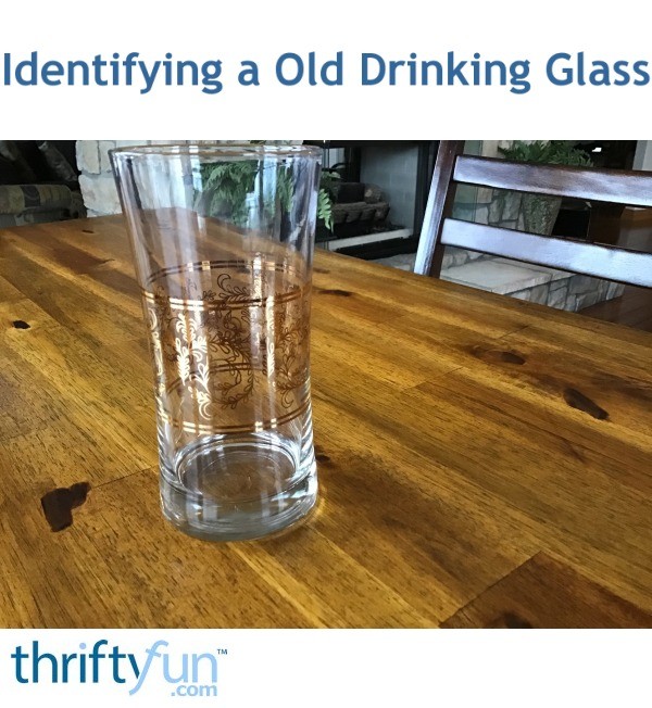 Identifying a Old Drinking Glass? ThriftyFun