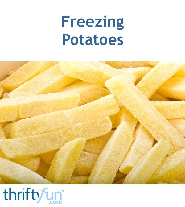 Freezing Potatoes Thriftyfun 