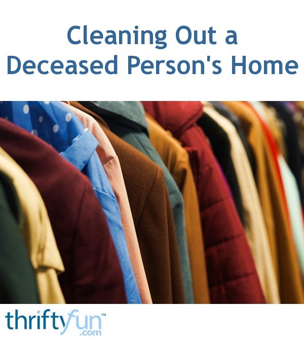 Cleaning Out a Deceased Person's Home ThriftyFun
