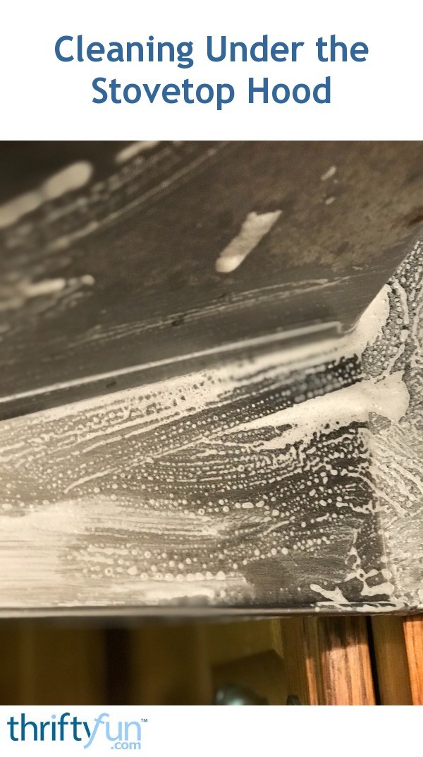 Cleaning Under the Stovetop Hood ThriftyFun