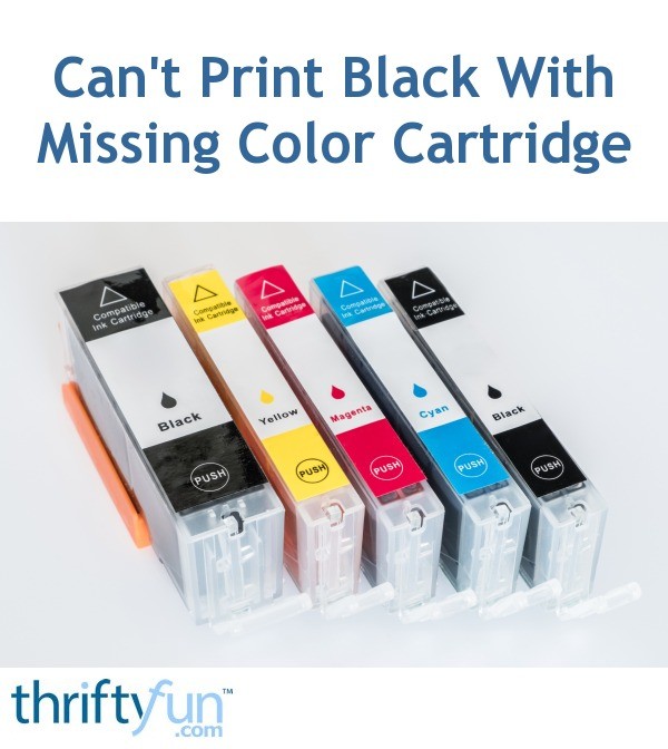 Can T Print Black With Missing Color Cartridge ThriftyFun   Cartridges Fancy1 