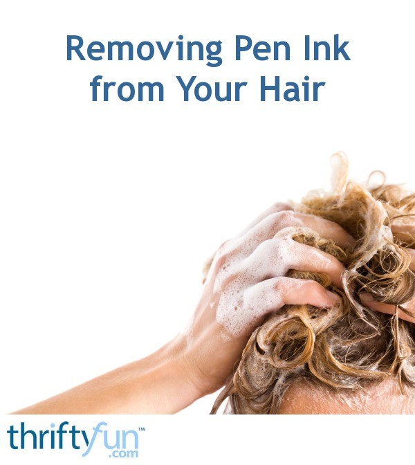 Removing Pen Ink from Your Hair? ThriftyFun