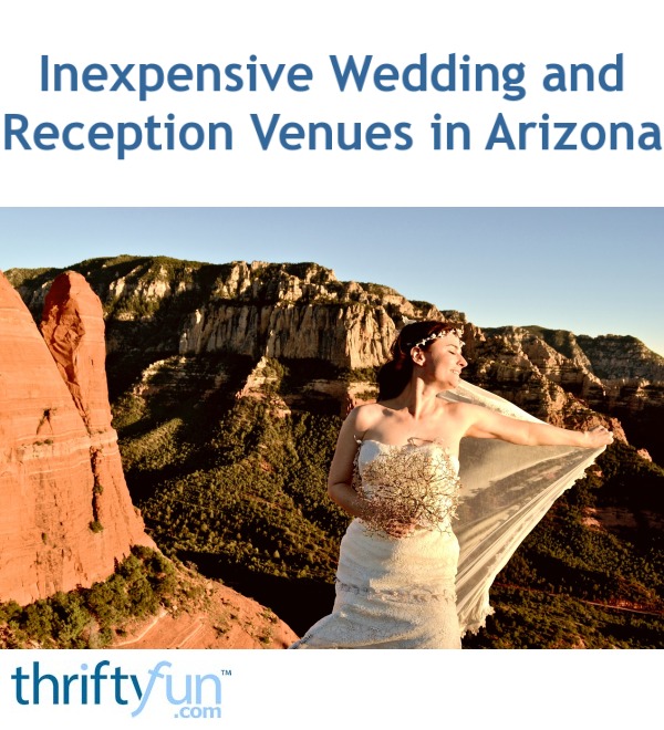 Inexpensive Wedding and Reception Venues in Arizona? | ThriftyFun