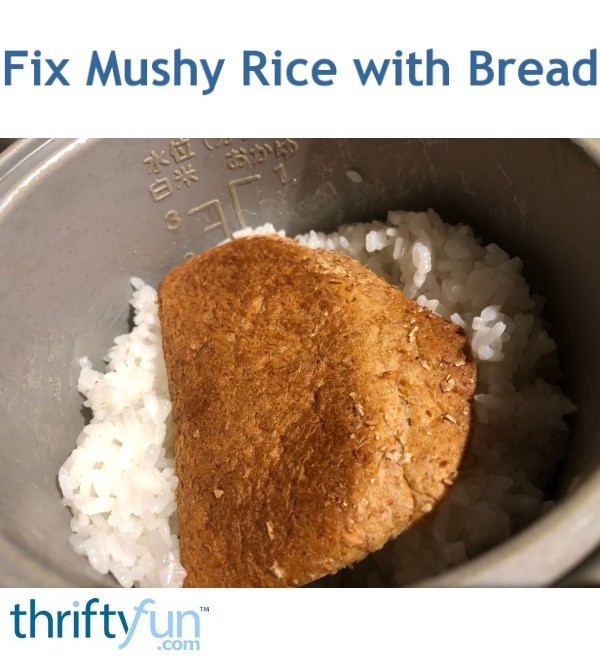 Fix Mushy Rice with Bread ThriftyFun