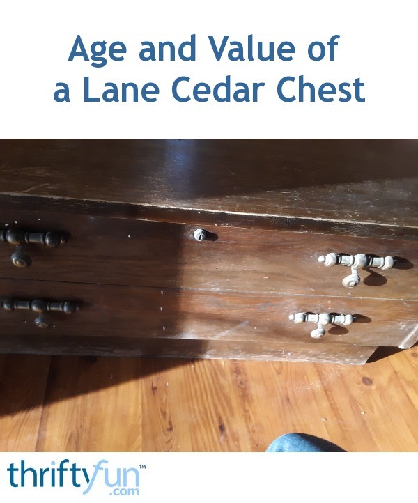 Age and Value of a Lane Cedar Chest? ThriftyFun