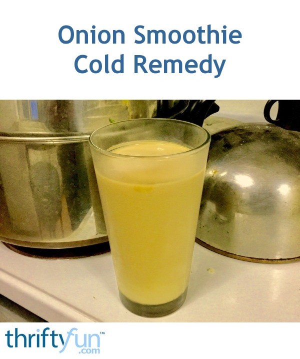 Onion Smoothie Cold Remedy ThriftyFun