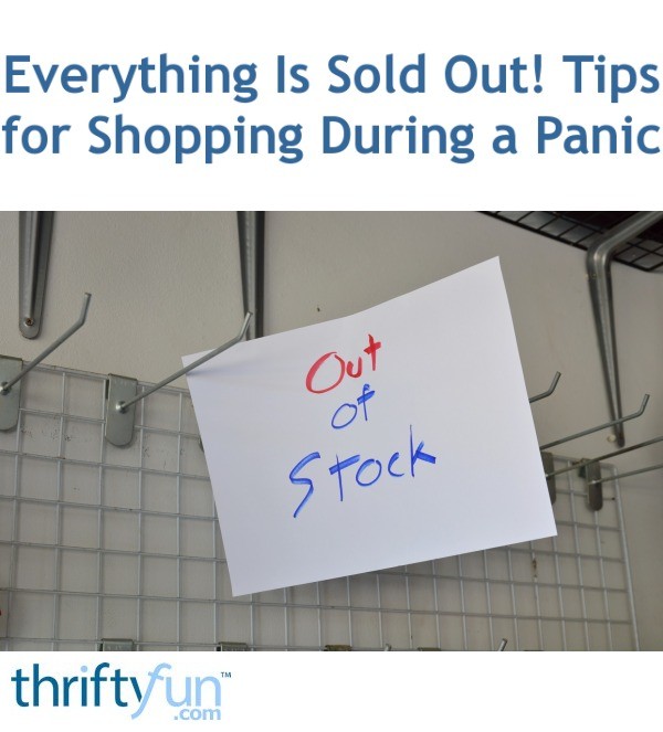 Everything Is Sold Out! Tips for Shopping During a Panic ThriftyFun