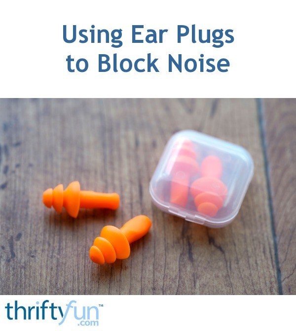 Using Earplugs to Block Noise ThriftyFun