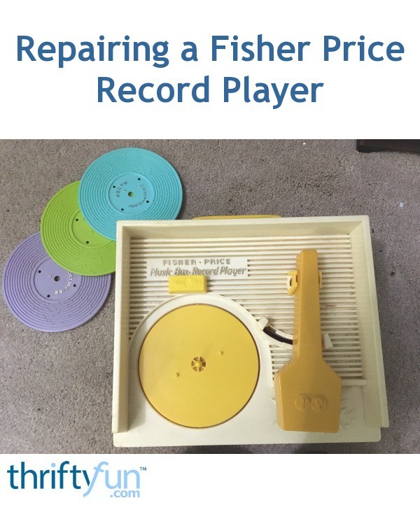 Repairing a Fisher Price Record Player? ThriftyFun