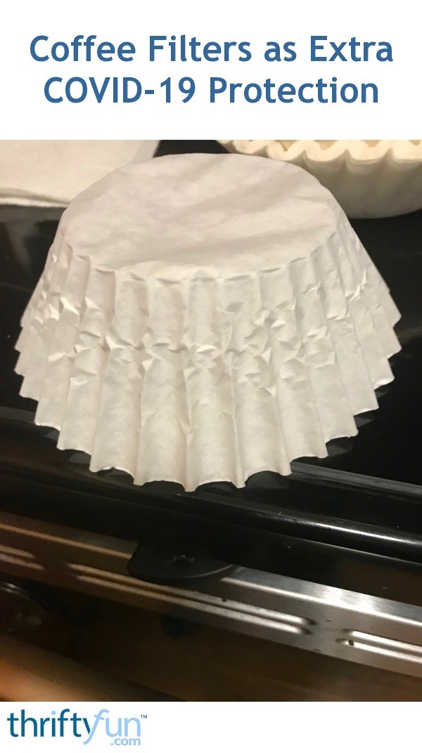 Coffee Filters as Extra COVID19 Protection ThriftyFun