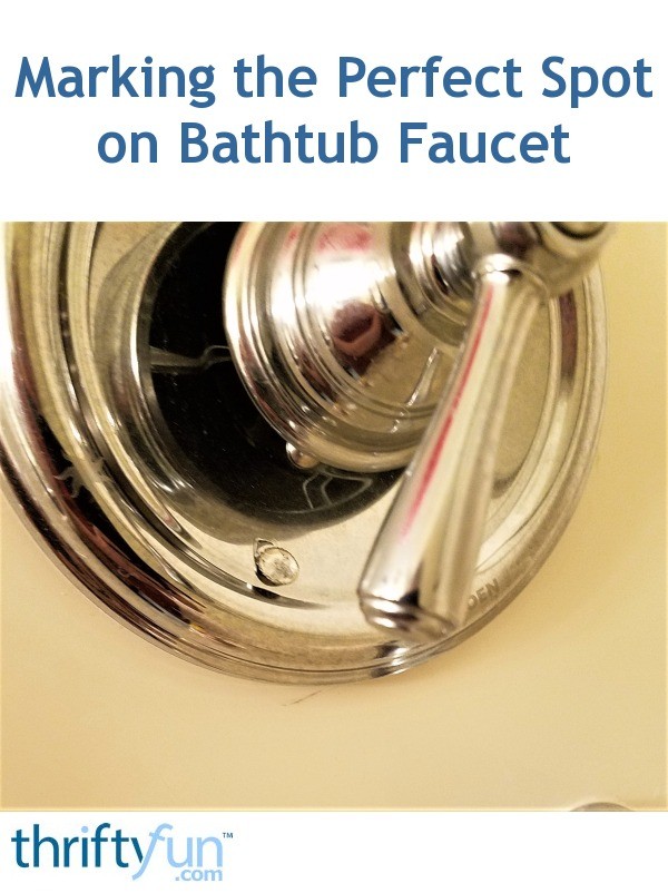 Marking the Perfect Spot on Bathtub Faucet ThriftyFun