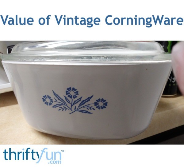 Value of Vintage CorningWare? ThriftyFun