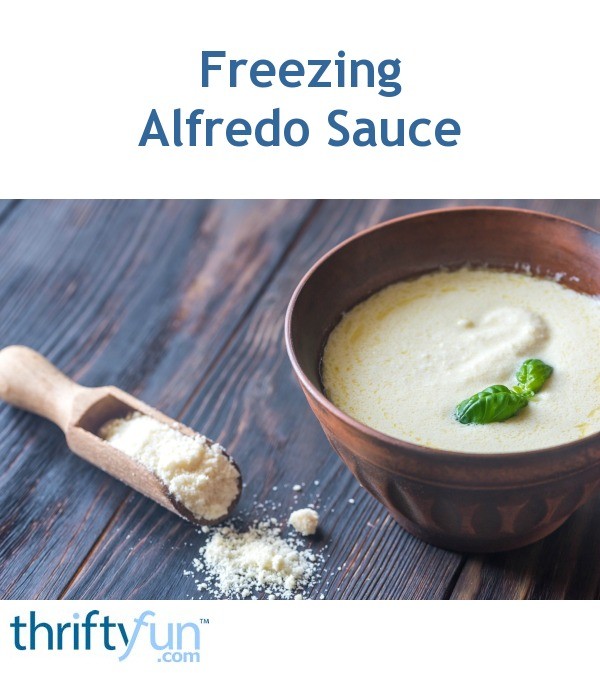 Freezing Alfredo Sauce? ThriftyFun