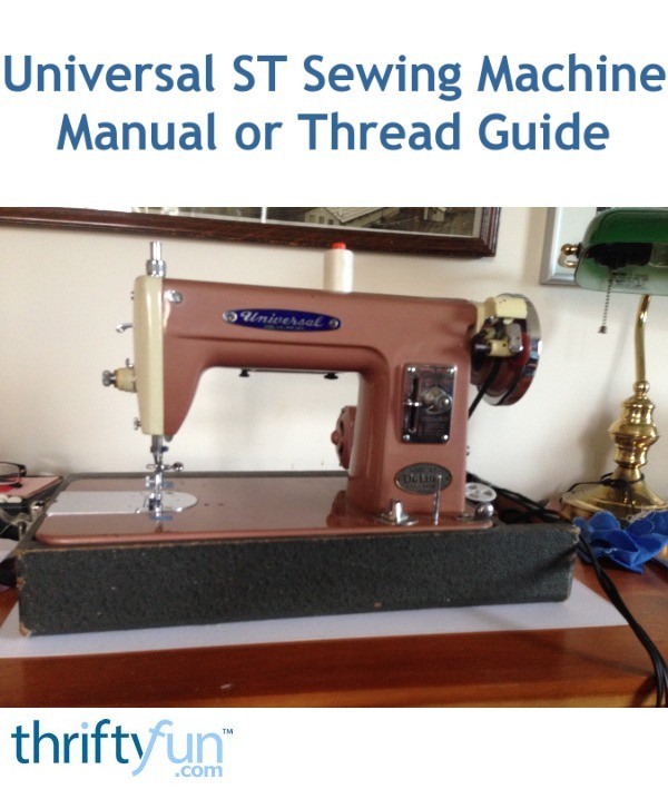 Universal ST Sewing Machine Manual or Thread Guide? ThriftyFun