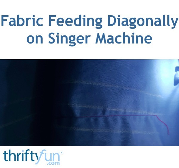 Fabric Feeding Diagonally on Singer Machine? ThriftyFun