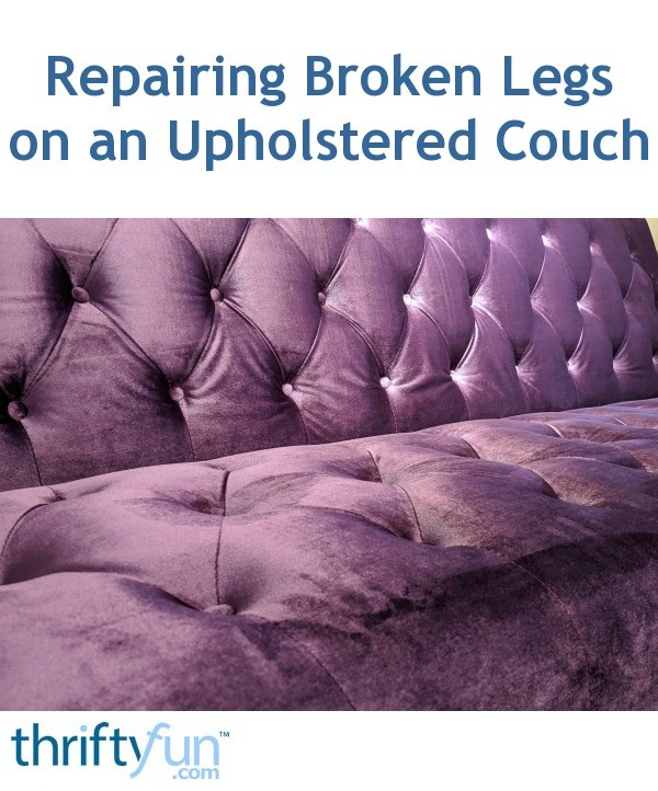 Repairing Broken Legs on an Upholstered Couch? ThriftyFun