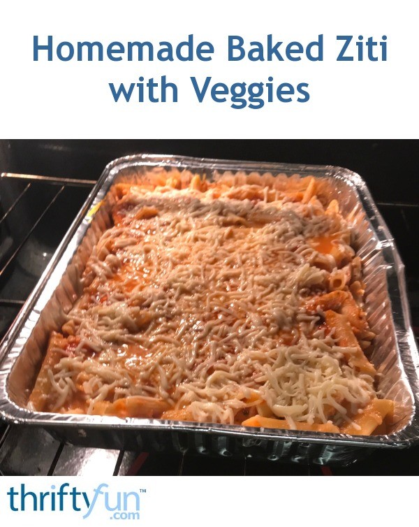Homemade Baked Ziti with Veggies ThriftyFun