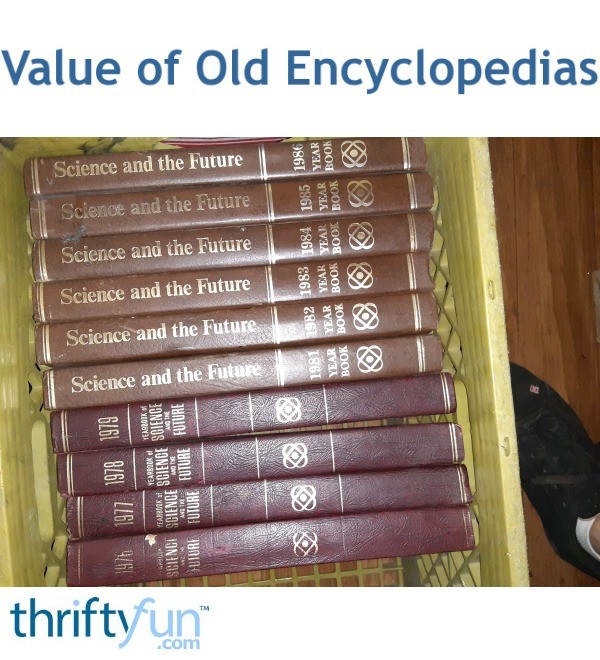Value of Old Encyclopedias? ThriftyFun