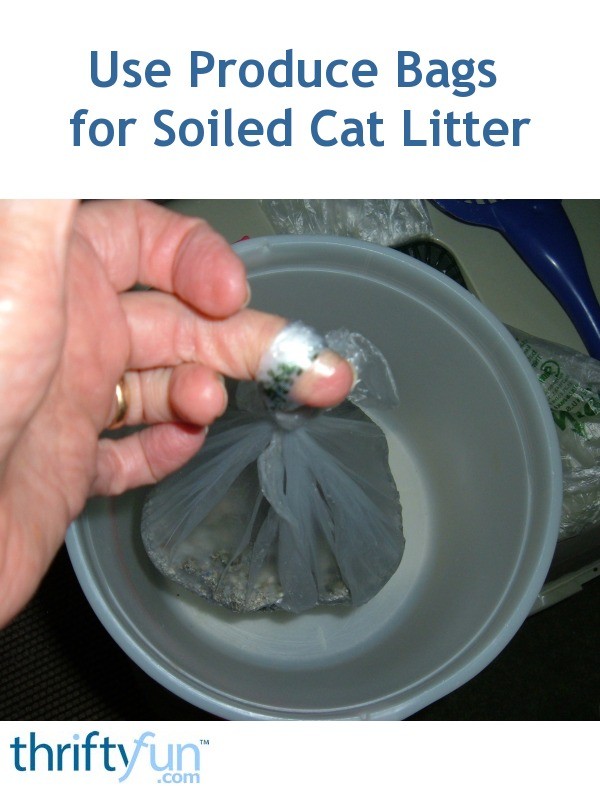Use Produce Bags for Soiled Cat Litter ThriftyFun