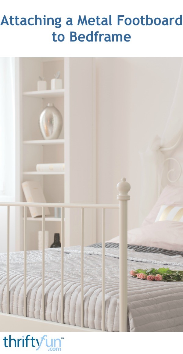 Attaching a Metal Footboard to Bedframe? ThriftyFun
