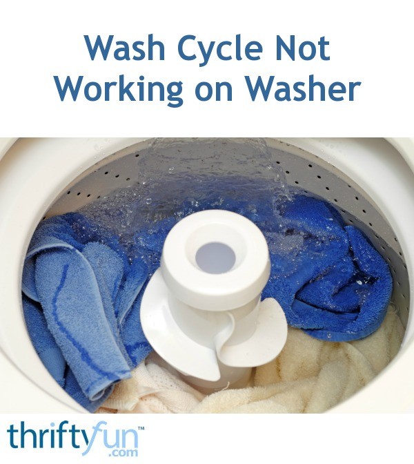 Wash Cycle Not Working on Washer ThriftyFun