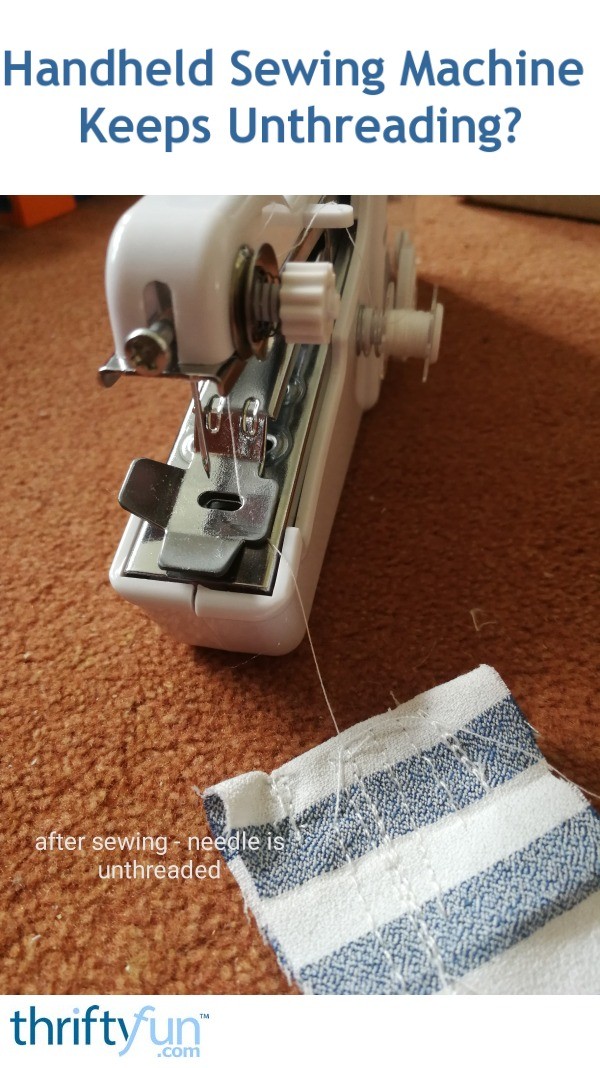 Handheld Sewing Machine Keeps Unthreading? | ThriftyFun