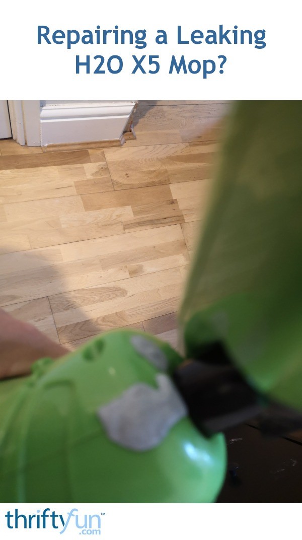 Repairing a Leaking H2O X5 Mop? ThriftyFun