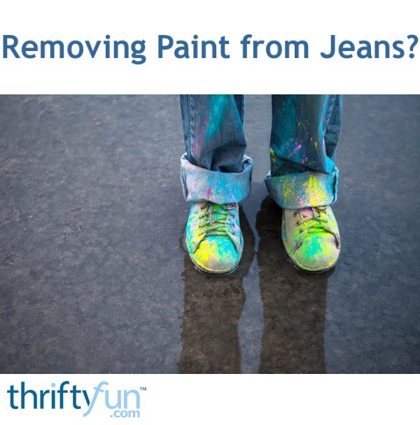 Removing Paint from Jeans? ThriftyFun
