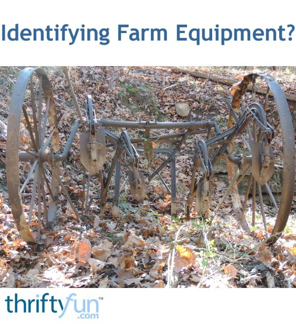 Identifying Farm Equipment ThriftyFun