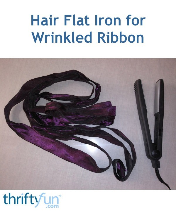 Hair Flat Iron for Wrinkled Ribbon ThriftyFun