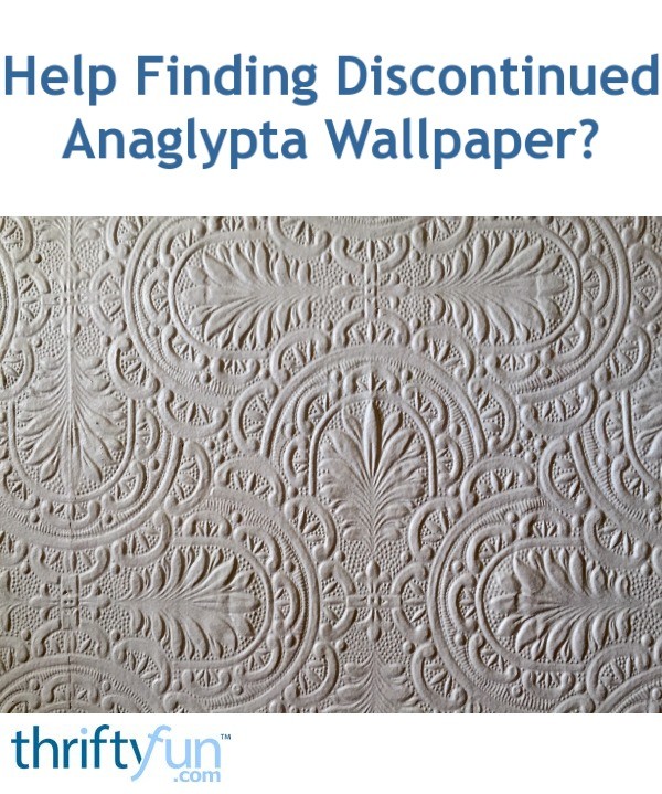 Help Finding Discontinued Anaglypta Wallpaper? | ThriftyFun